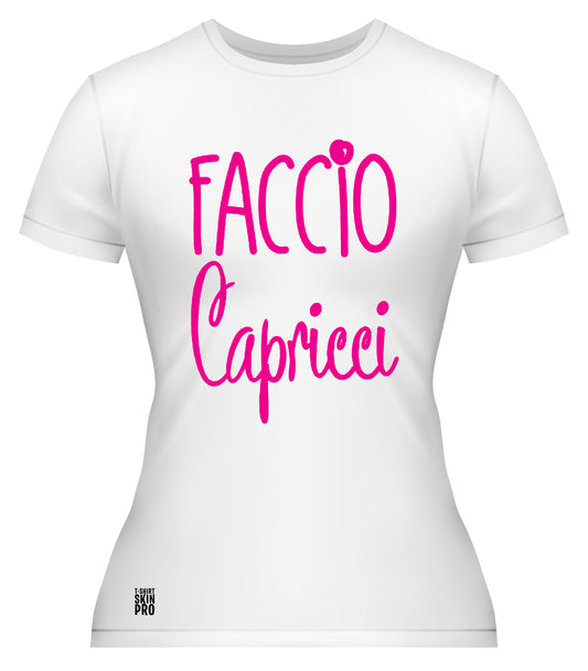 T-shirt donna faccio capricci